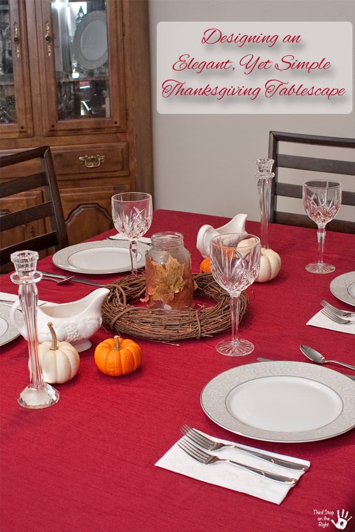 Designing an Elegant, Yet Simple Thanksgiving Tablescape