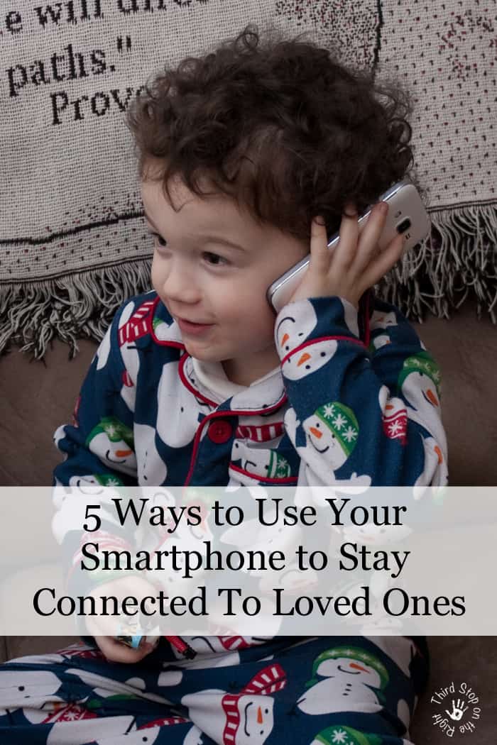 5 Ways to Use Your Smartphone to Stay Connected To Loved Ones