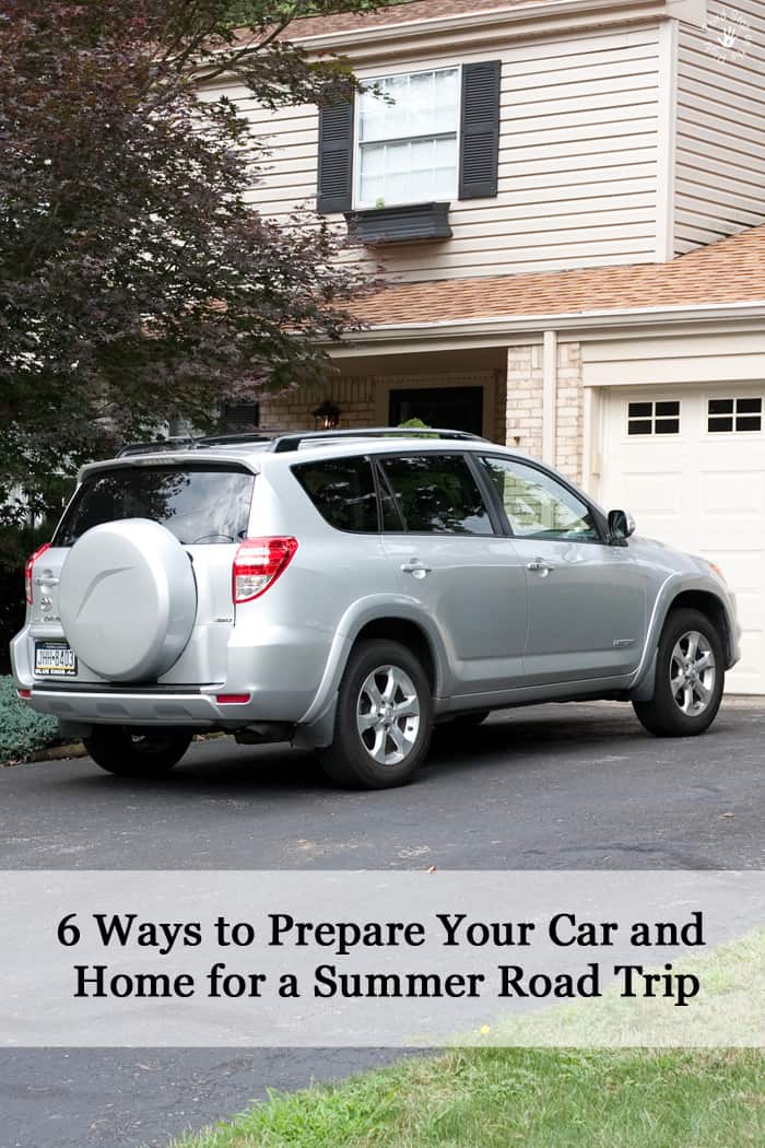 6 Ways to Prepare Your Car and Home for a Summer Road Trip