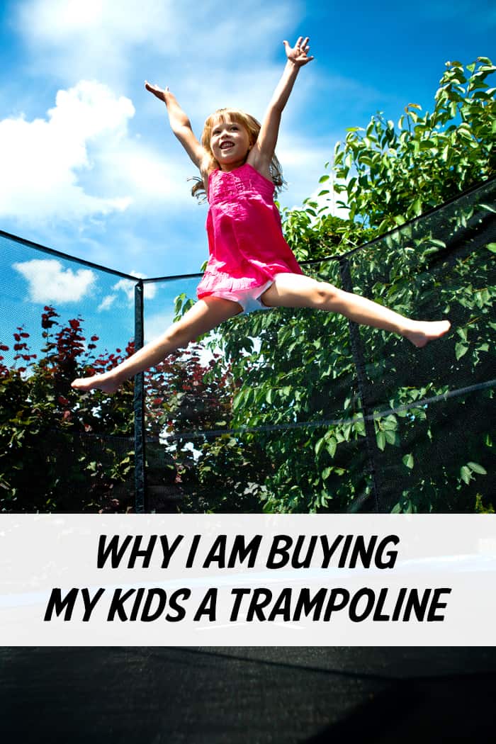 Why I’m Buying My Kids A Trampoline